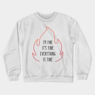 Everything is FINE Crewneck Sweatshirt